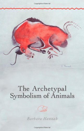 The Archetypal Symbolism of Animals: Lectures Given at the C.G. Jung Institute, Zurich, 1954-1958 (Polarities of the Psyche)
