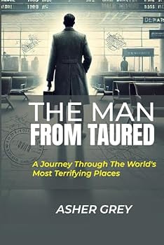 Paperback THE MAN FROM TAURED: Exploring The World’s Most Terrifying Locations Book