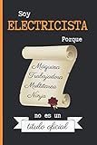 SOY ELECTRICISTA PORQUE MÁQUINA TRABAJADORA MULTITAREA NINJA NO ES UN TÍTULO OFICIAL: CUADERNO DE NOTAS  Diario, Apuntes o Agenda  Regalo Original y Divertido para Profesionales.