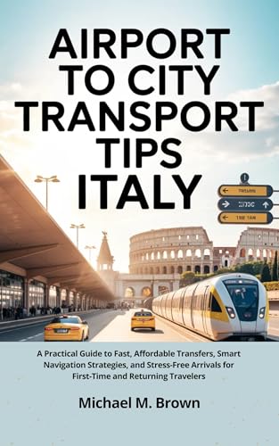 AIRPORT TO CITY TRANSPORT TIPS ITALY: A Practical Guide to