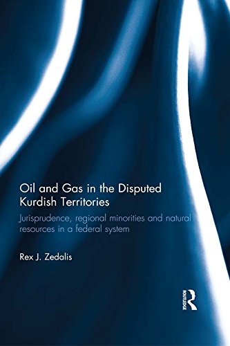 Oil and Gas in the Disputed Kurdish Territories: Jurisprudence, Regional Minorities and Natural Resources in a Federal System