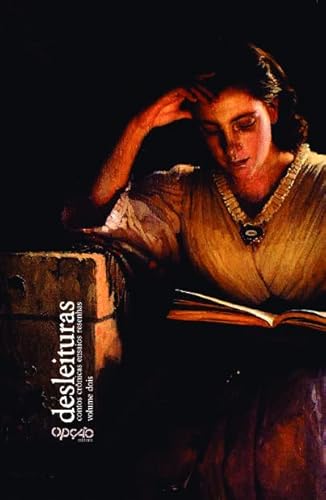 Desleituras: Ensaios e Resenhas Sobre Literatura, Cinema, Filosofia