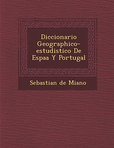 Diccionario Geographico-estudistico De Espa�a Y Portugal (Spanish Edition)
