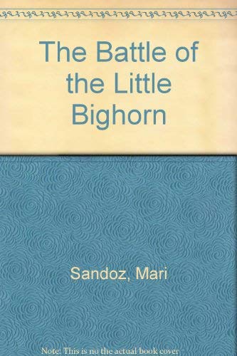 The Battle of the Little Bighorn The Battle of the Little Bighorn