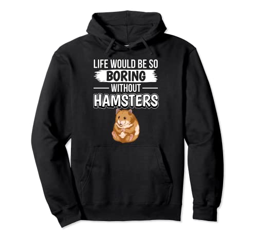 Hammy Life Would Be So Boring Without Hamsters Pullover Hoodie, Black