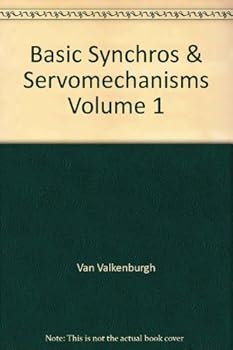 Basic Synchros and Servomechanisms Volume 1