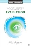 Culturally Responsive Approaches to Evaluation: Empirical Implications for Theory and Practice (Evaluation in Practice Series)