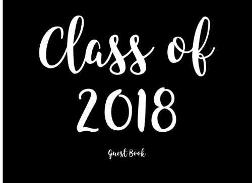 Class of 2018: Guest Book for High School and College Graduation