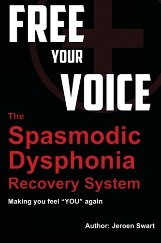 free your voice-spasmodic dysphonia recovery system: Making you fee "YOU" again