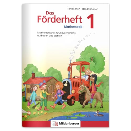 Das Förderheft Mathematik 1: Mathematisches Grundverständnis aufbauen und stärken: Mathematisches Grundverständnis aufbauen und stärken / Klasse 1