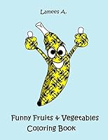 Funny Fruit & Vegetables Coloring Book for Kids 1519286945 Book Cover