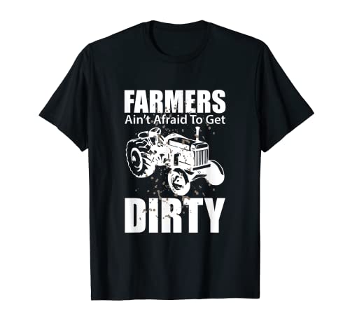 Farmers Ain't Afraid To Get Dirty Farming - Camiseta divertida Camiseta