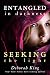 Entangled in Darkness: Seeking the Light