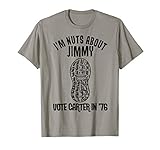 I'm Nuts About Jimmy Carter Quote Democrat T-Shirt