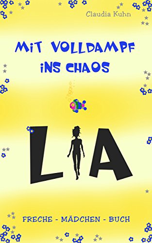 Lia - Mit Volldampf ins Chaos: Freche - Mädchen