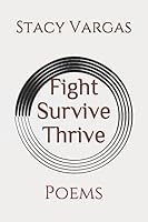 Fight Survive Thrive: Poems 1980917655 Book Cover
