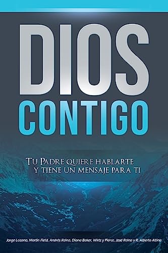 Dios Contigo: Tu Padre quiere hablarte y tiene un mensaje para ti (Spanish Edition)