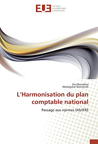 L’Harmonisation du plan comptable national: Passage aux normes IAS/IFRS (Omn.Univ.Europ.) (French Edition)
