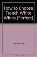 How to Choose French White Wines 0600325466 Book Cover