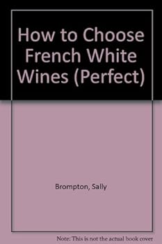 Paperback How to Choose French White Wines (Perfect) Book