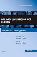 Intravascular Imaging: OCT and IVUS, an Issue of Interventional Cardiology Clinics, 4 0323391036 Book Cover