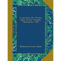 A souvenir; Dr. Owens-Adair to her friends, Christmas