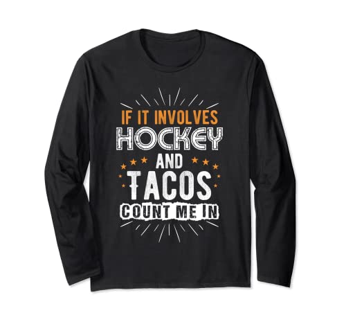 Si involucra hockey y tacos contar conmigo Manga Larga