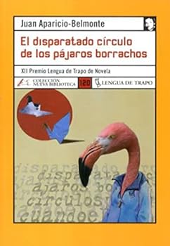 El disparatado circulo de los pajaros borrachos/ The Ridiculous Circle of the Drunk Birds