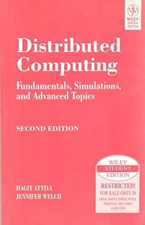 Distributed Computing: Fundamentals, Simulations And Advanced Topics ...