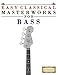 Easy Classical Masterworks for Bass: Music of Bach, Beethoven, Brahms, Handel, Haydn, Mozart, Schubert, Tchaikovsky, Vivaldi and Wagner