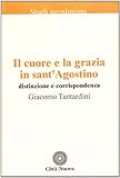 Il cuore e la grazia in sant\'Agostino. Distinzione e corrispondenza
