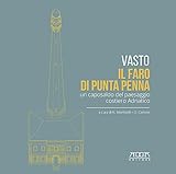  Vasto. Il faro di Punta Penna. Un caposaldo del paesaggio costiero adriatico