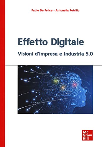 Effetto digitale. Visioni d'impresa e Industria 5.0 (Economia e discipline aziendali)