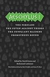 Aeschylus I: The Persians, The Seven Against Thebes, The Suppliant Maidens, Prometheus Bound (The Complete Greek Tragedies)