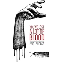 You've Lost a Lot of Blood