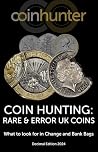 COIN HUNTING: RARE & ERROR UK COINS: What to look for in Change and Bank Bags, Decimal Edition 2024