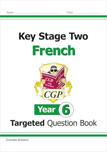 New KS2 French Targeted Question Book - Year 6: perfect for catch-up and learning at home (CGP KS2 Languages)
