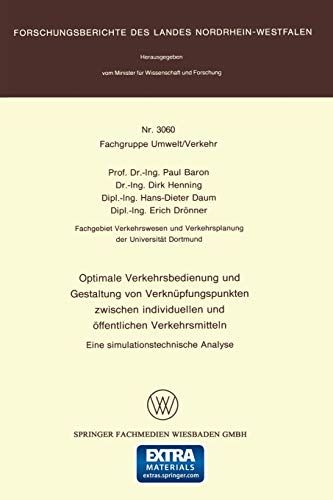 Preisvergleich Produktbild Optimale Verkehrsbedienung und Gestaltung von Verknüpfungspunkten zwischen Individuellen und Öffentlichen Verkehrsmitteln: Eine simulationstechnische ... Landes Nordrhein-Westfalen, 3060, Band 3060)