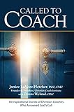  Called to Coach: 50 Inspirational Stories of Christian Coaches Who Answered God’s Call (English Edition)