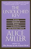 [{ The Untouched Key: Tracing Childhood Trauma in Creativity and Destructiveness (English, German) By Miller, Alice ( Author ) Feb - 01- 1991 ( Paperback ) } ] - Alice Miller