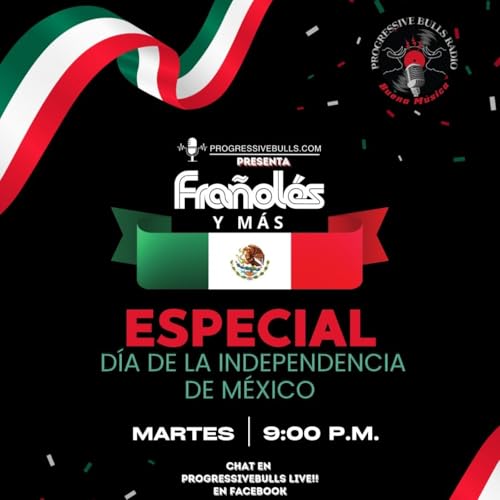 Progressive Bulls (Radio Online): Frañoles y más... independecia de México 16 sept 25