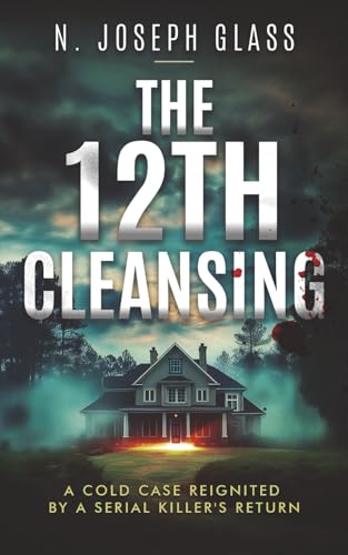 The 12Th Cleansing: A Cold Case Reignited By A Serial Killer'S Return