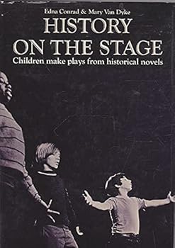 History on the Stage: Children Make Plays from Historical Novels