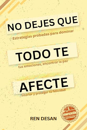 No dejes que todo te afecte: Estrategias probadas para dominar tus emociones, encontrar la paz in...