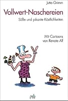 Vollwert - Naschereien. 3923176996 Book Cover