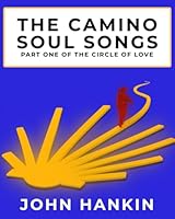 The Camino Soul Songs: Part One of the Circle of Love 1763837556 Book Cover