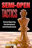 chess book of the year  Semi-Open Tactics: Chess Opening Combinations and Checkmates (Sawyer Chess Tactics, Band 6)