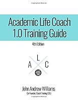 Academic Life Coach 1.0 Training Guide 1724006916 Book Cover