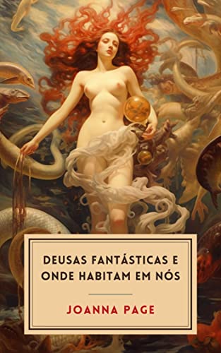 Deusas Fantásticas e Onde Habitam em Nós