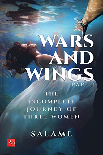 Wars And Wings: The Incomplete Journey of Three Women